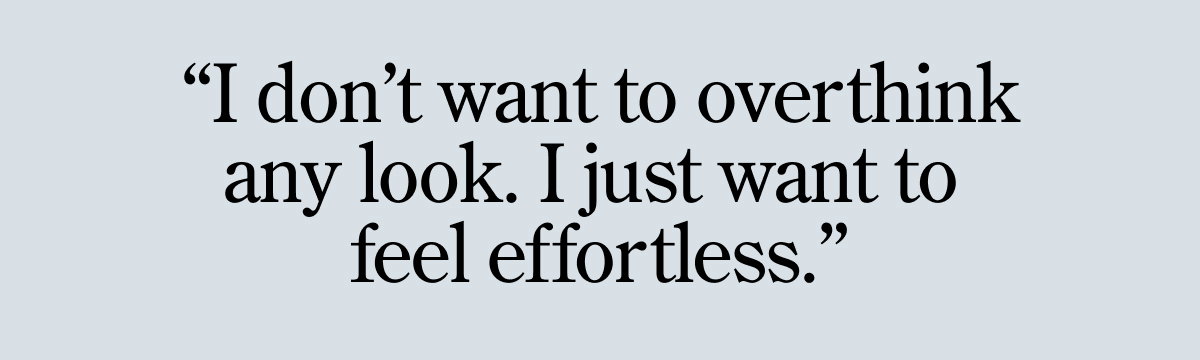 Look effortless without overthinking
