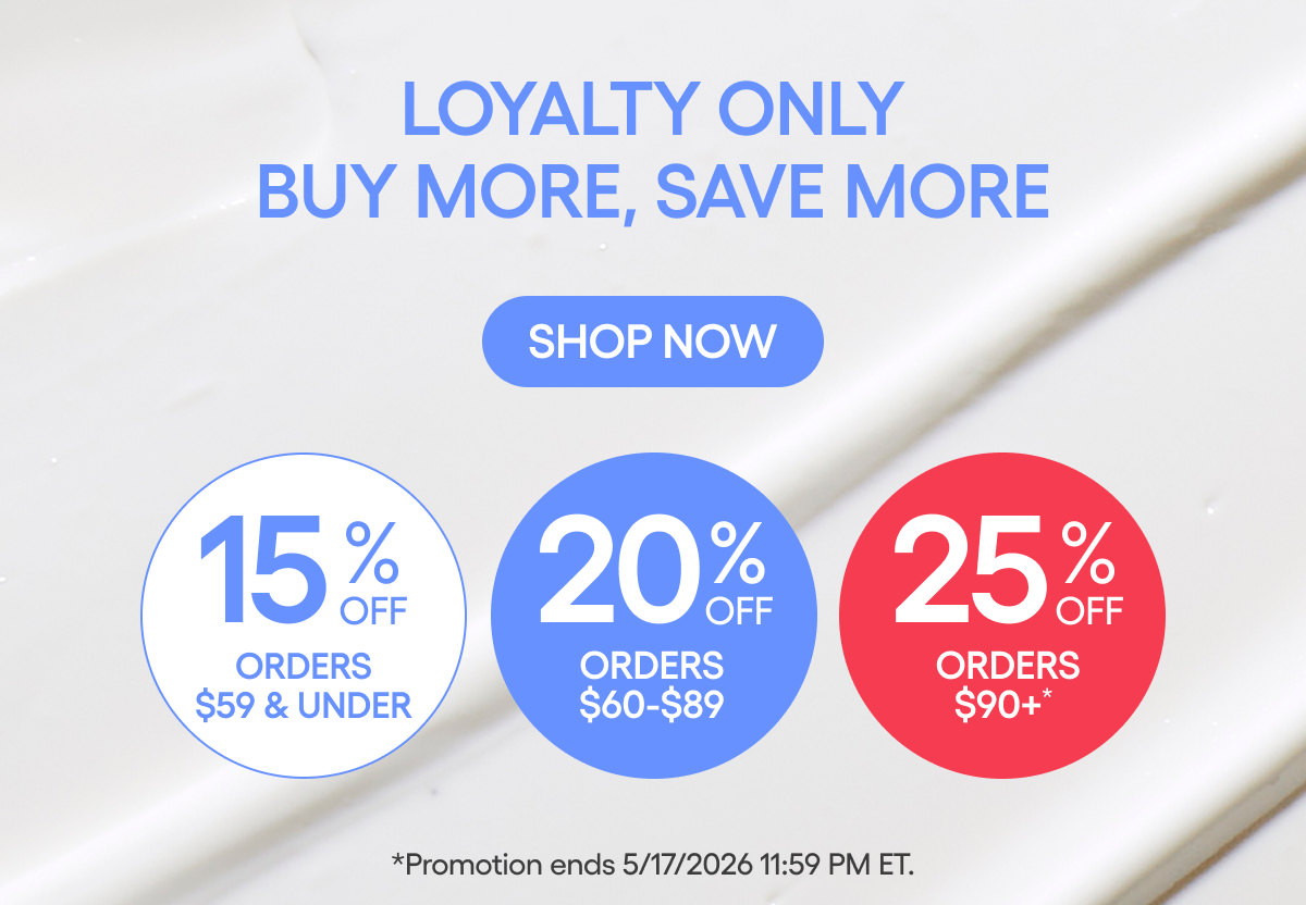 LOYALTY BUY MORE SAVE MORE UP TO 25% OFF