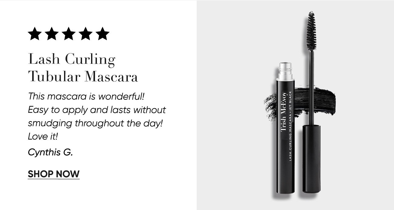 Lash Curling Tubular Mascara Lifted lashes that last. This iconic tubing mascara wraps each lash creating elegant curl and definition from morning to night.  SHOP NOW