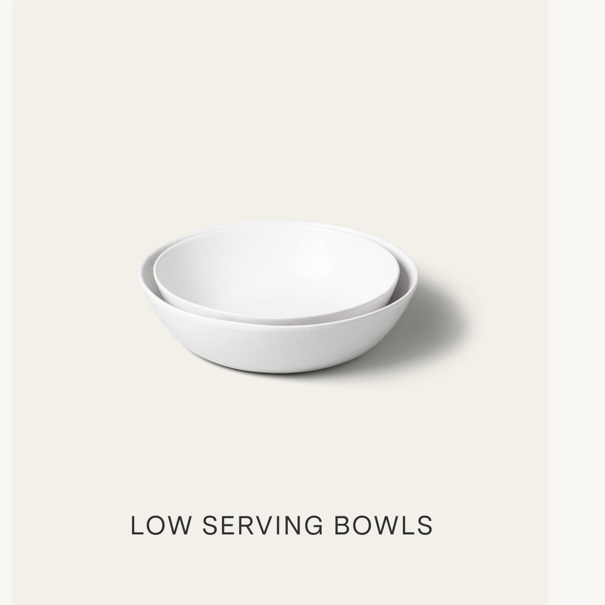 Low Serving Bowls.