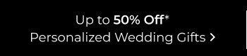 Up to 50% Off Personalized Wedding Gifts