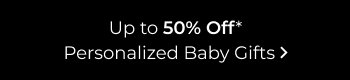 Up to 50% Off Personalized Baby Gifts