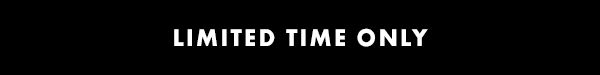 Limited Time Only