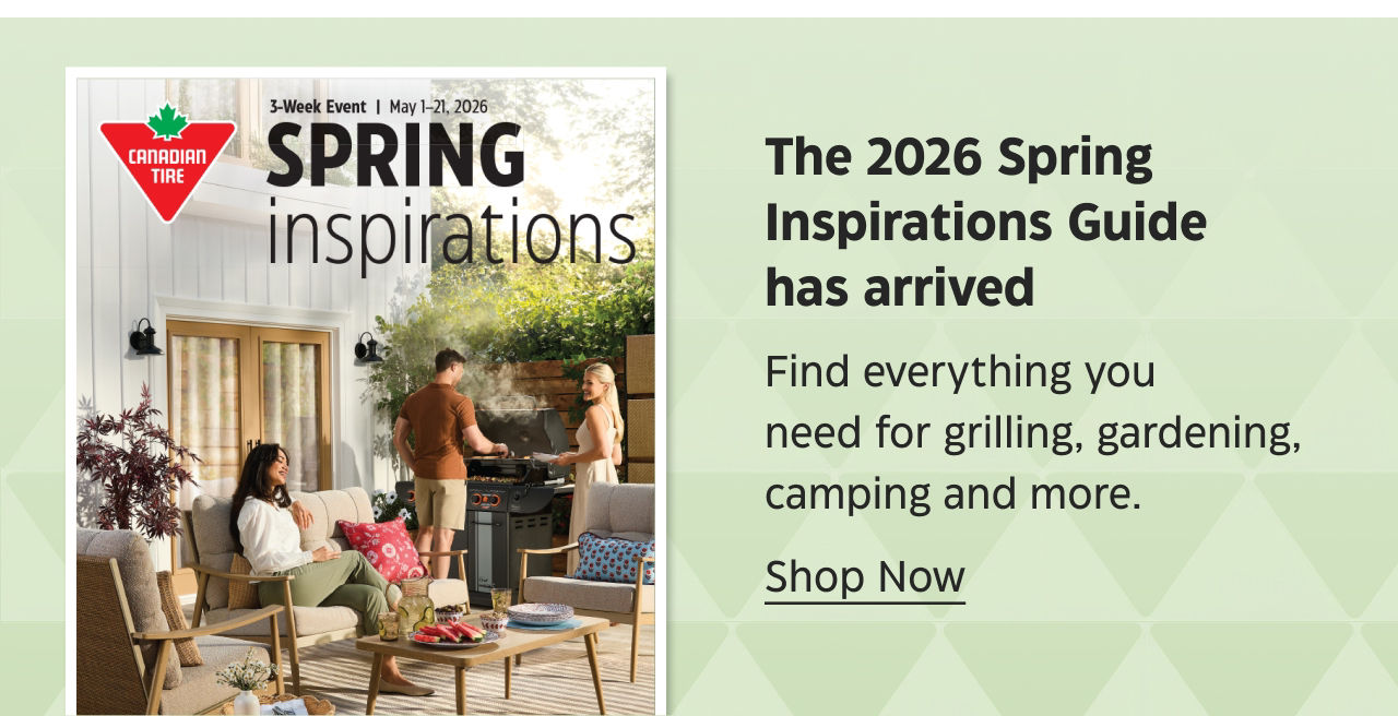 The 2026 Spring Inspirations Guide has arrived. Find everything ypu need for grilling, gardening, camping and more. Shop Now.