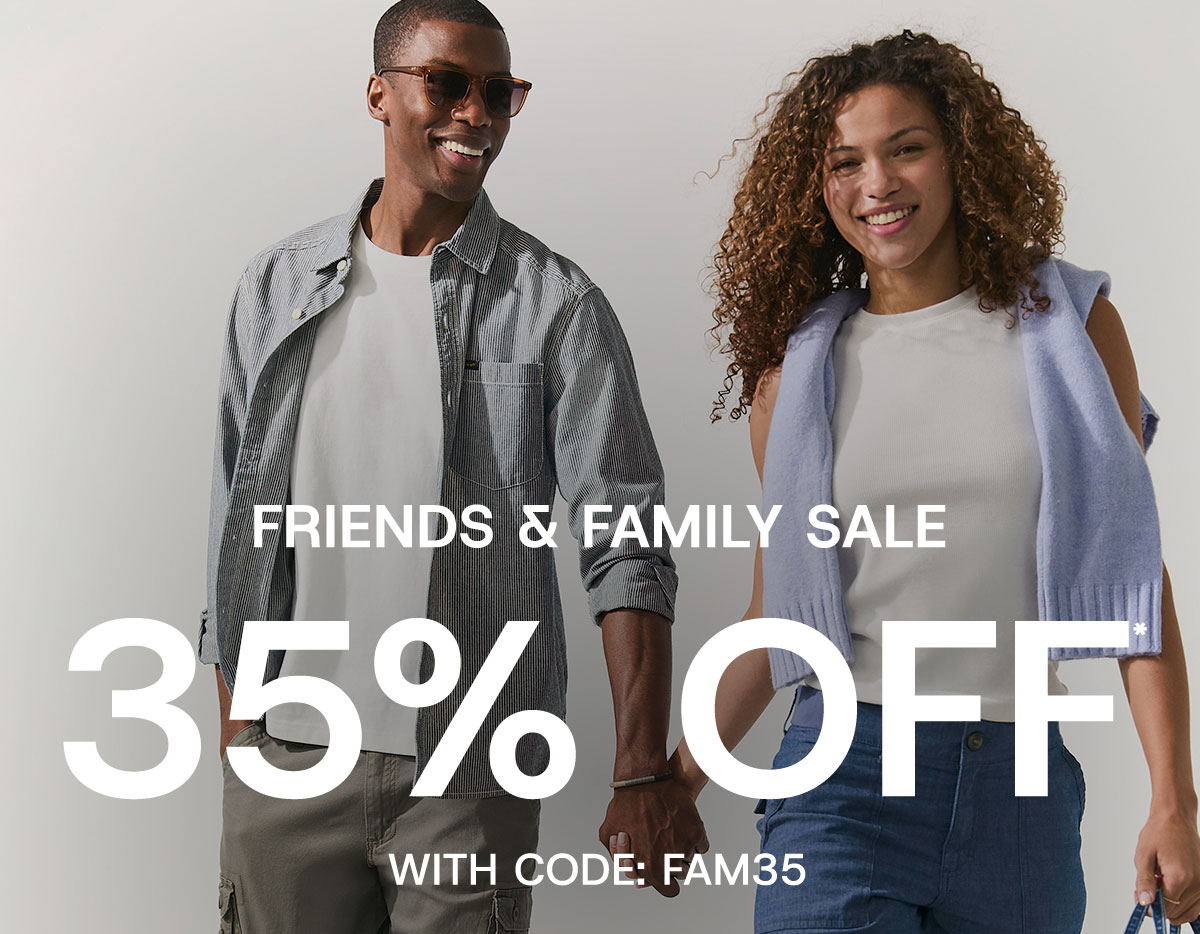 Friends & family sale 35% off* with code:FAM35