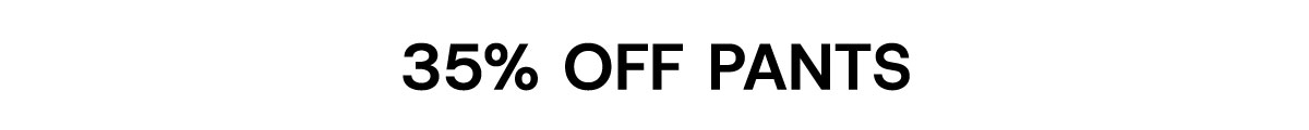 35% Off Pants