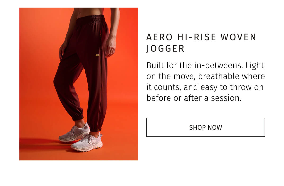 AERO HI-RISE WOVEN JOGGER | SHOP NOW 