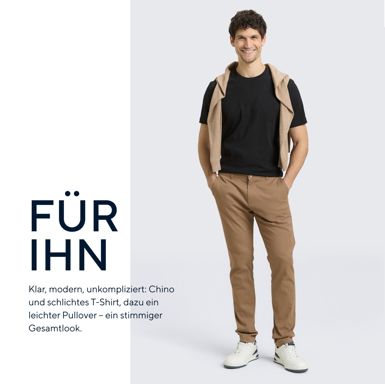 Für Ihn: Klar, modern, unkompliziert: Chino und schlichtes T-Shirt, dazu ein leichter Pullover – ein stimmiger Gesamtlook.