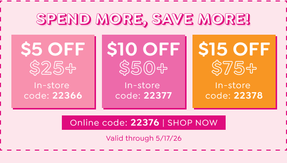 YOUR ENTIRE PURCHASE - $5 OFF $25+ OR $10 OFF $50+ OR $15 OFF $75+ WITH CODE 22376 ONLINE