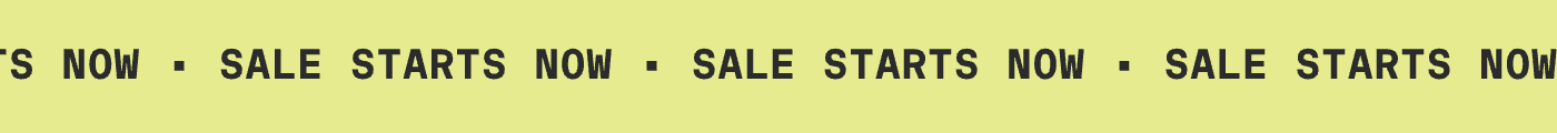SALE STARTS NOW