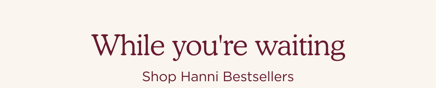 While You're Waiting Shop Hanni Bestsellers
