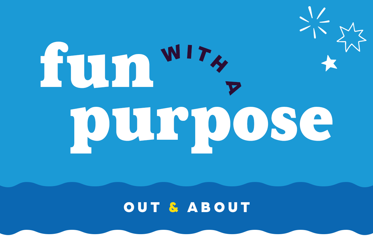 Fun with a Purpose: Out and About!