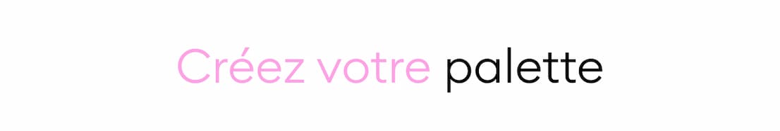 Créez votre palette