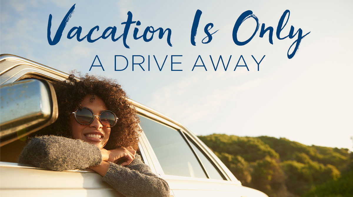 Vacation Is Only a Drive Away