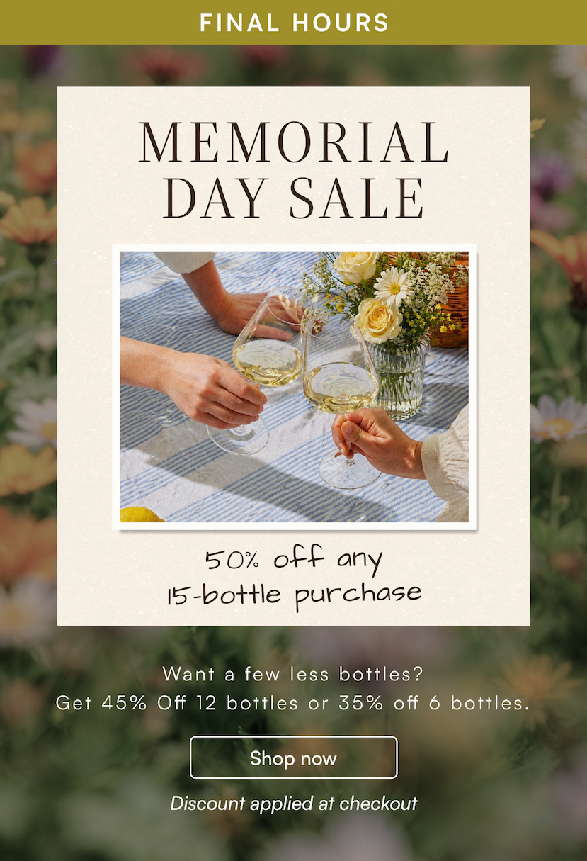 Memorial Day sale Get 50% off any 15-bottle purchase. Shop now, discount applied at checkout