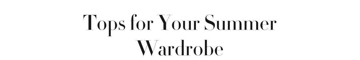 Tops for Your Summer Wardrobe