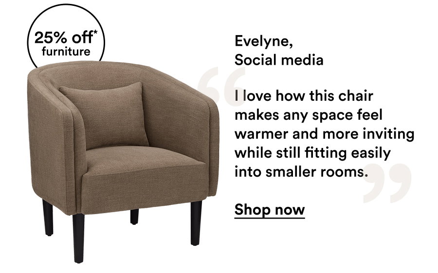 Evelyne, Social media I love how this chair makes any space feel warmer and more inviting while still fitting easily into smaller rooms.  Shop now