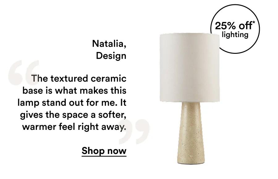 Natalia, Design The textured ceramic base is what makes this lamp stand out for me. It gives the space a softer, warmer feel right away.  Shop now