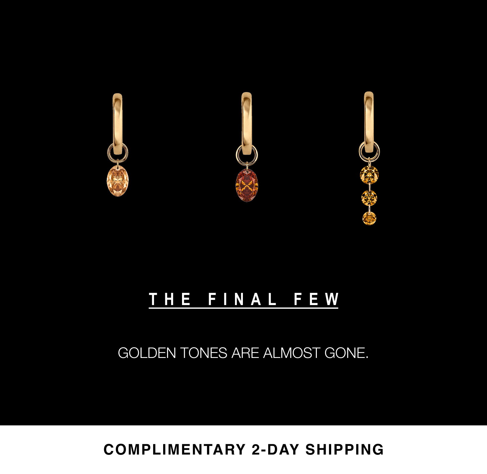 Golden undertones are almost gone. Shop the final few with complimentary 2-day shipping.