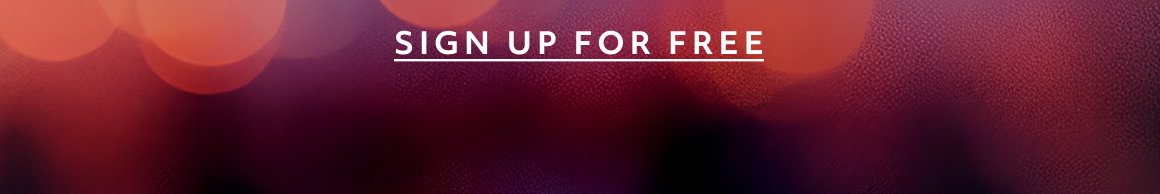 SIGN UP FOR FREE