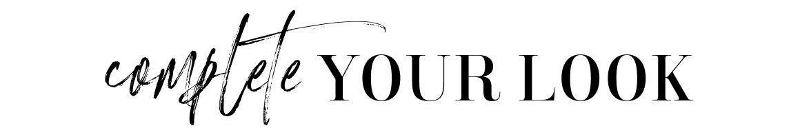 complete YOUR LOOK