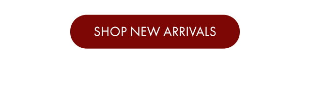SHOP NEW ARRIVALS