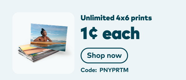 Unlimited 4x6 prints 1 cent each. Code: PNYPRTM. Shop now.