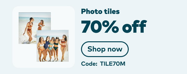 70% off photo tiles. Code: TILE70M. Shop now.