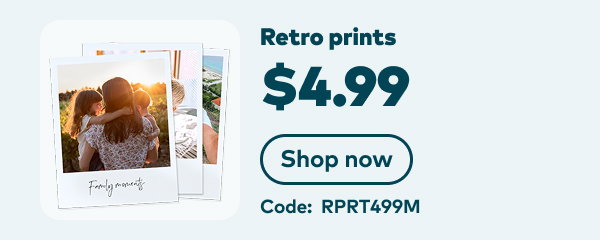 $4.99 retro prints. Code: RPRT499M. Shop now.