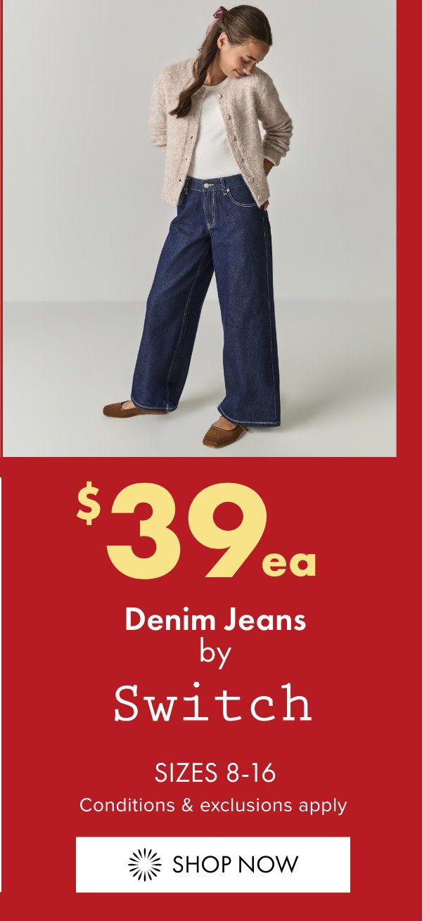 $39ea Denim Jeans by Switch (Sizes 8-16)
