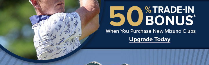 50% Trade-In Bonus when you purchase new Mizuno clubs