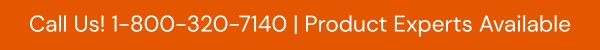 Call our product experts at +1 (800) 320-7140
