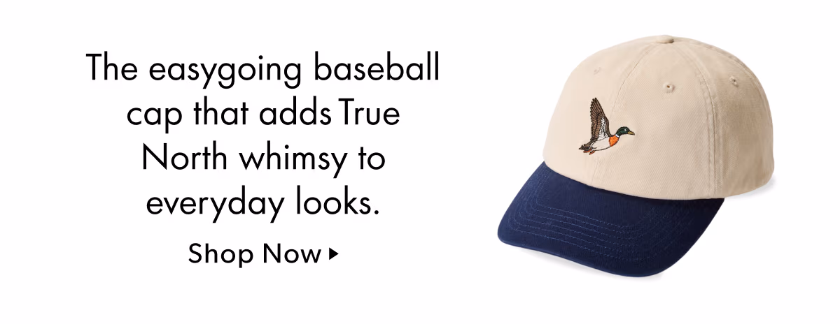 The easygoing baseball cap that adds True North whimsy to everyday looks.