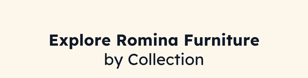 Explore Romina Furniture by Collection