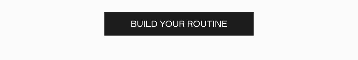 Click here to build your routine!