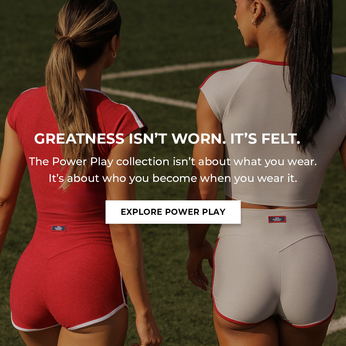 Two models in Power Play sets with “Greatness Isn’t Worn. It’s Felt.” and Explore Power Play button.
