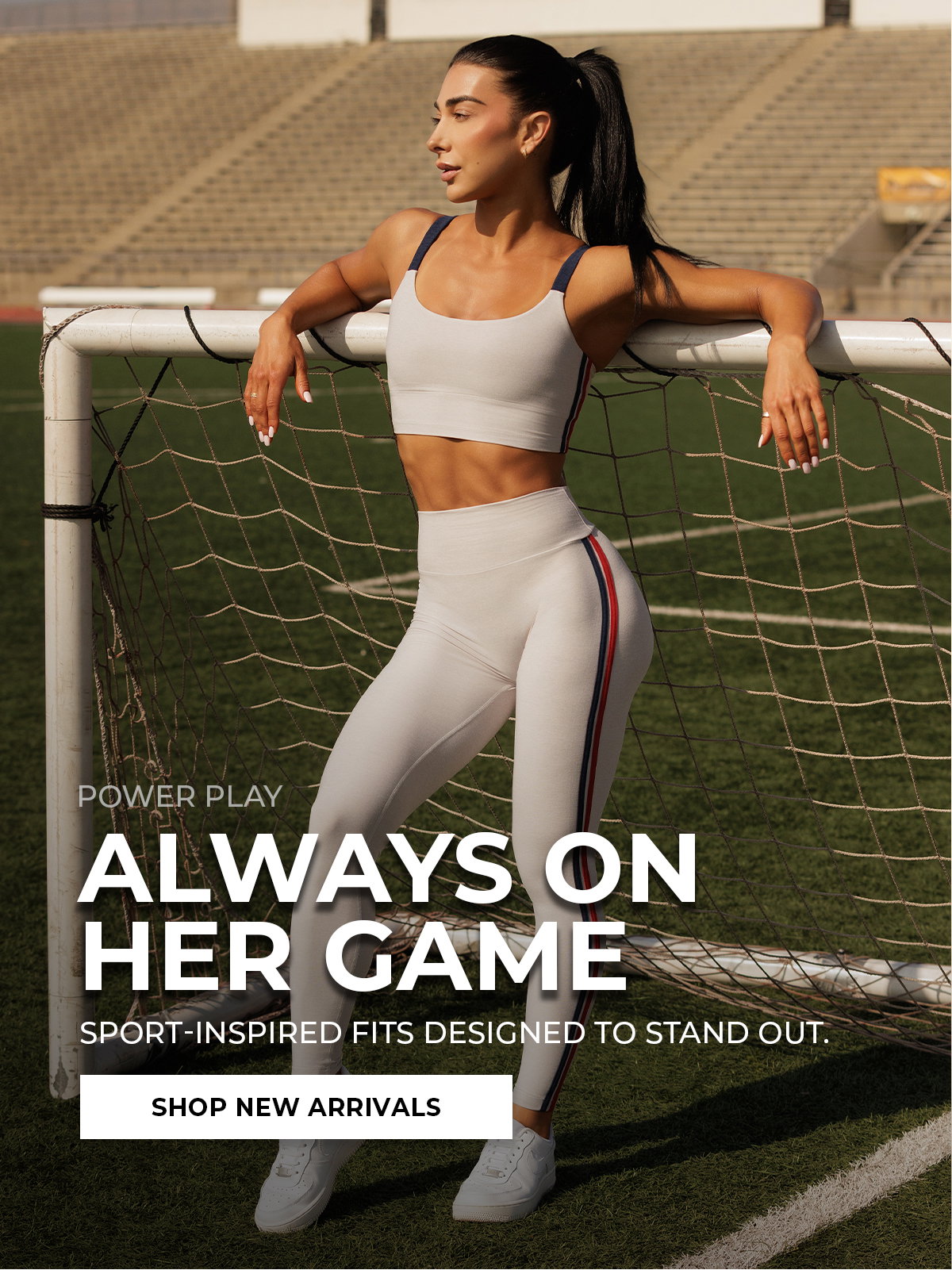 Model in the Ice Power Play set with “Always On Her Game” and Shop New Arrivals button.