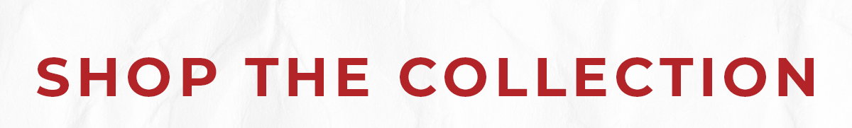 Shop the Collection
