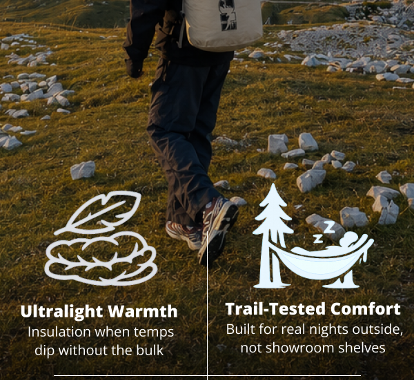 Ultralight Warmth Trail-Tested Comfort  Insulation when temps dip without the bulk  Built for real nights outside, not showroom shelves