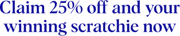 Claim 25% off and your winning scratchie now