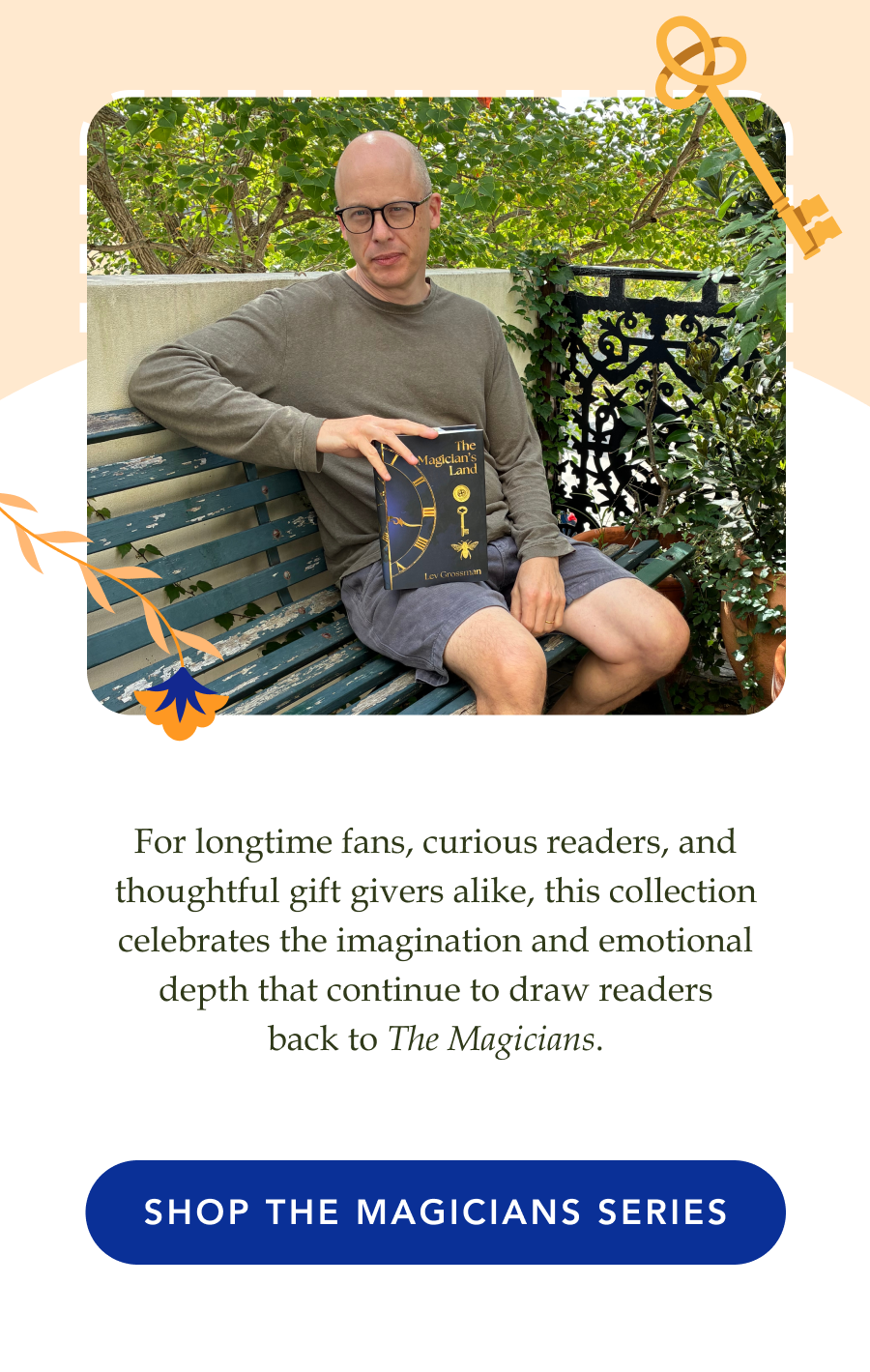 For longtime fans, curious readers, and thoughtful gift givers alike, this collection celebrates the imagination and emotional depth that continue to draw readers back to The Magicians. SHOP THE MAGICIANS SERIES