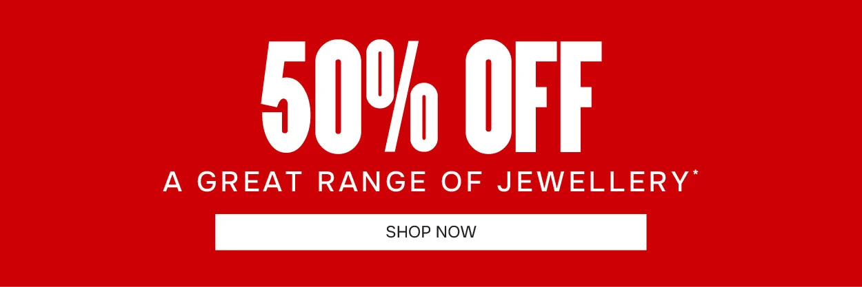 50% Off A Great Range of Jewellery*