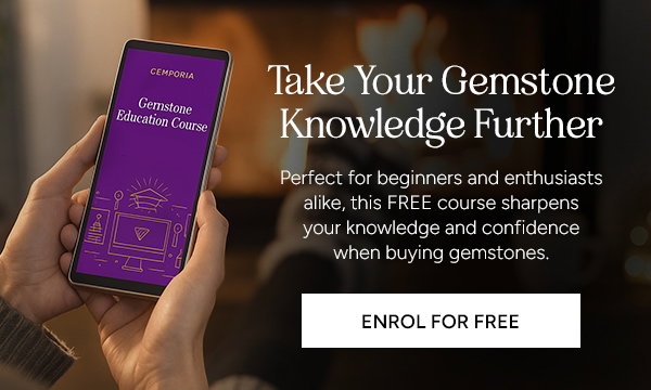Take Your Gemstone Knowledge Further. Perfect for beginners and enthusiasts alike, this FREE course sharpens your knowledge and confidence when buying gemstones. Enrol For Free.