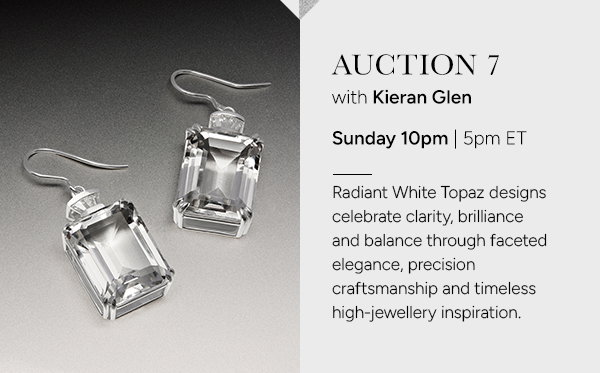 Auction 7 with Kieran Glen: Sunday 10pm | 5pm ET. Radiant White Topaz designs celebrate clarity, brilliance and balance through faceted elegance, precision craftsmanship and timeless high-jewellery inspiration.