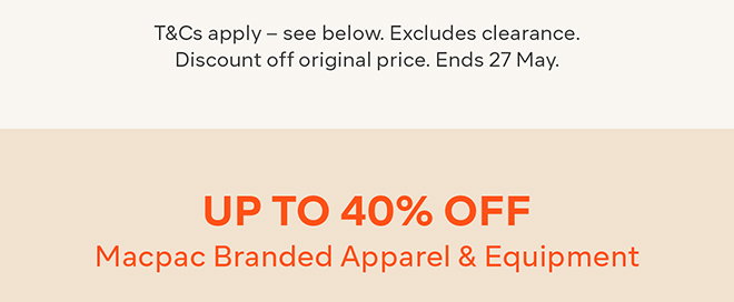 Up to 40% off Macpac Branded Apparel & Equipment