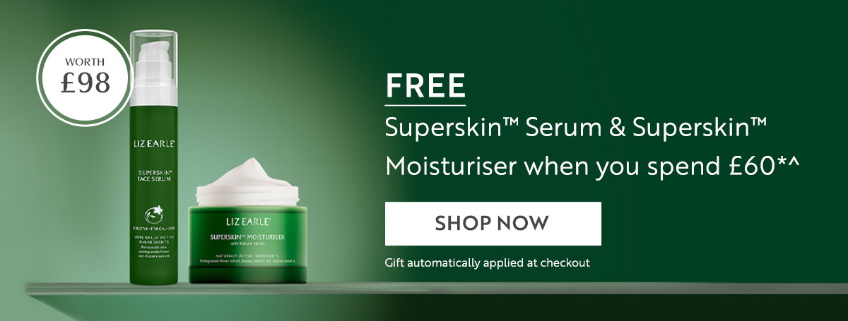 FREE Superskin™ Serum & Superskin™ Moisturiser when you spend £60*^      Gift automatically applied at checkout 