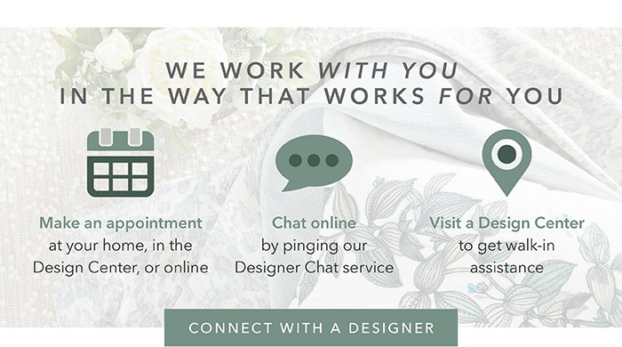 We work in a way that works for you | Connect with a designer >