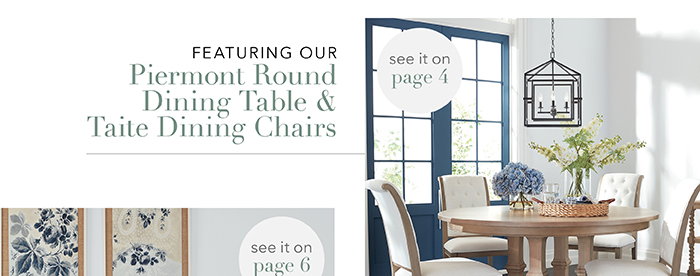 Featuring our Piermont Round Dining Table & Taite Dining Chairs | See pg 4
