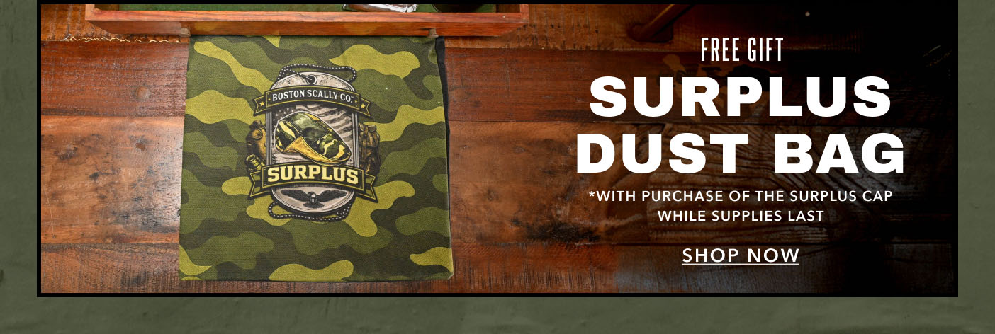 Free Gift Surplus Dust Bag *with purchase of the Surplus Cap while supplies last Shop Now