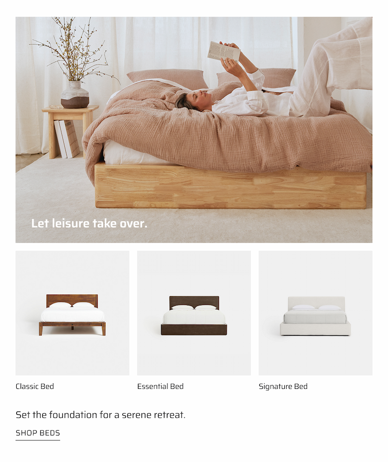 Let leisure take over. Shop beds.